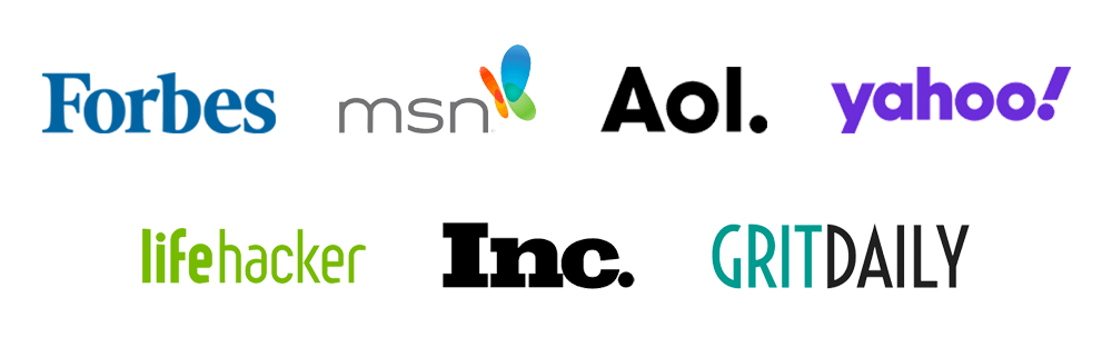 As seen on Forbes, MSN, AOL, Yahoo, Lifehacker, Inc, Grit Daily